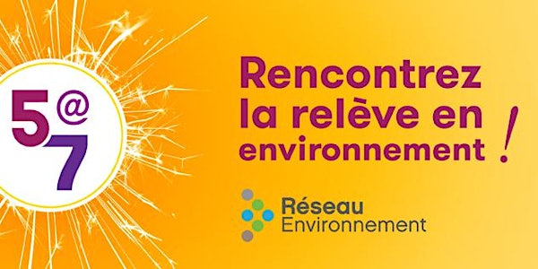 Réseau Environnement : 5 à 7 Rencontrez la relève en environnement!
