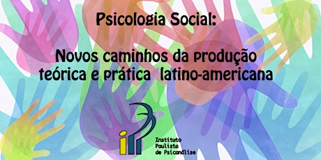 Imagem principal do evento Curso: Psicologia Social - Novos Caminhos da Produção Teórica e Prática LatinoAmericana Vinhedo SP