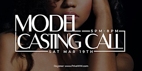 Privé Model Casting Call @ March 19th, 2022