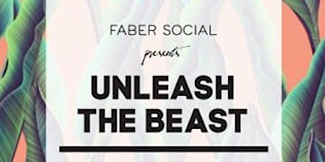 Faber Social presents Unleash the Beast primary image