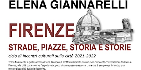Immagine principale di FIRENZE: STRADE, PIAZZE, STORIA E STORIE… con Elena Giannarelli 
