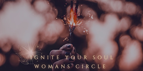 Ignite Your Soul Woman's Circle