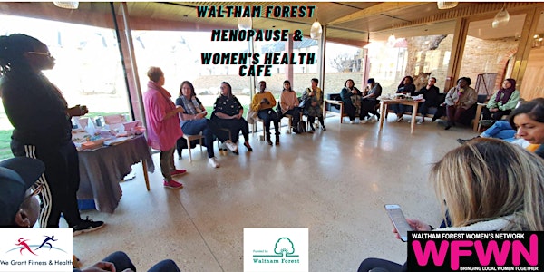 Menopause  & Women's Health Cafe - Waltham Forest - London UK