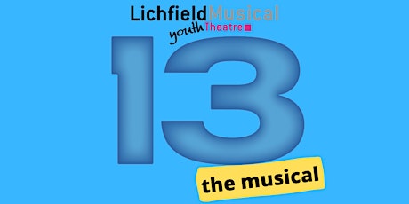 LMYT - 13 The Musical - Weds 8th June 2022 tickets