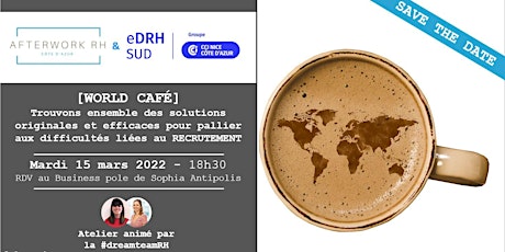 Image principale de AfterWork RH Côte d'Azur - SAVE THE DATE - 15 mars - World Café Recrutement