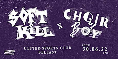 Soft Kill and Choir Boy (Co-Headline) with Private World - Belfast tickets