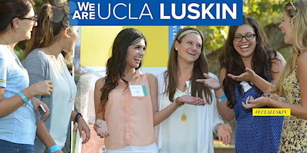 Sixth Annual UCLA Luskin Open House