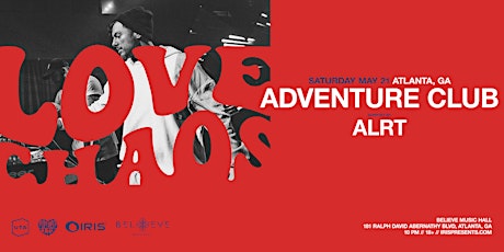 Adventure Club Love//Chaos Tour w/ALRT|IRIS ESP101| SAT May 21| 70tics left tickets