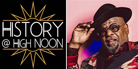History @ High Noon: The Life and Music of George Clinton tickets