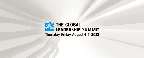 The Global Leadership Summit 2022 - In-Person Experience (AUGUST)