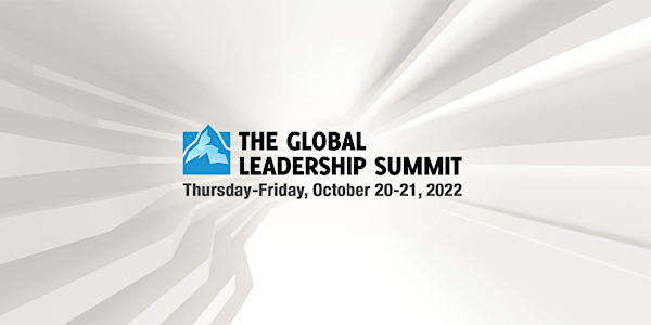 The Global Leadership Summit 2022 - In-Person Experience (October)
