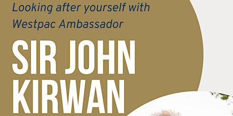 LOOKING AFTER YOURSELF with Westpac Ambassador SIR JOHN KIRWAN primary image