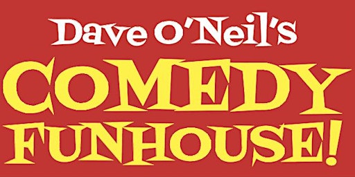 Dave O'Neil's Comedy Funhouse