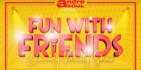 FUN WITH FRIENDS - COMEDY VARIETY SHOW tickets