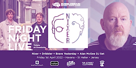 Friday Night Live Ft Nixer / Dribbler / Brave Yesterday / Alan Mcgee DJ Set