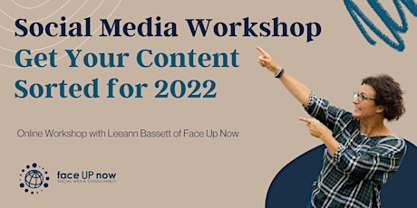 ONLINE SOCIAL MEDIA WORKSHOP: Get Your Content Sorted for 2022