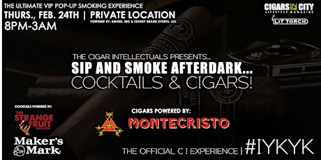 THE C I  EXPERIENCE PRESENTS SIP & SMOKE AFTERDARK WITH MONTECRISTO CIGAR