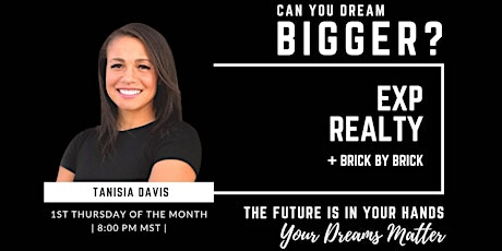Can You Dream BIGGER with eXp Realty + Brick By Brick Real Estate entradas