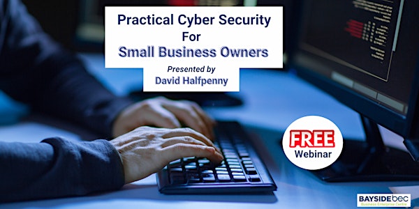 Practical Cyber Security For Small Business Owners