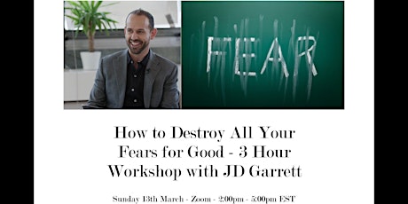 Destroy All Your Fears for Good - 3 Hour Workshop with JD Garrett primary image