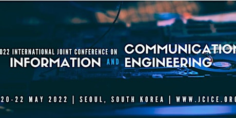 Conference on Information and Communication Engineering (JCICE 2022)