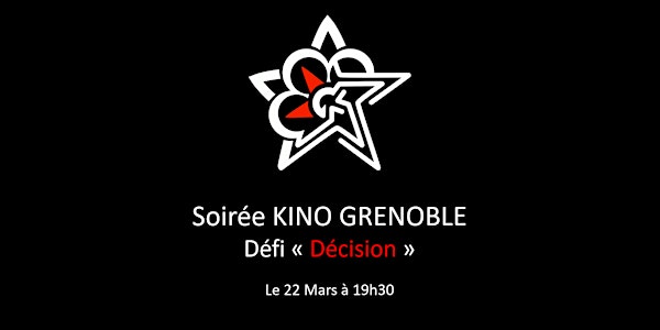 Soirée Kino Grenoble - Défi #16 "Décision"