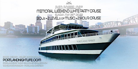 Portland Memorial Weekend Pier Pressure White Party Cruise tickets