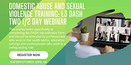 Domestic Abuse and Sexual Violence Training :L3 DASH  - Two 1/2 day Webinar tickets