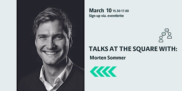 Talks at the Square with Morten Sommer