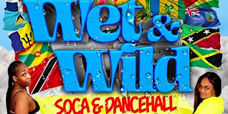 WET & WILD SOCA & DANCEHALL FOAM PARY tickets