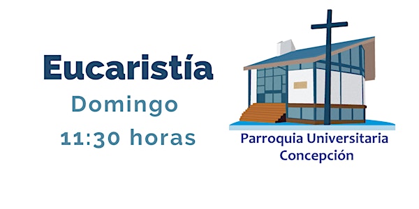 Eucaristía Parroquia Universitaria