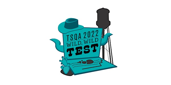 TSQA 2022 Conference - Wild, Wild Test