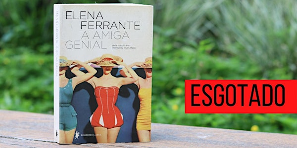 Clube de Leitura: A amiga genial, de Elena Ferrante