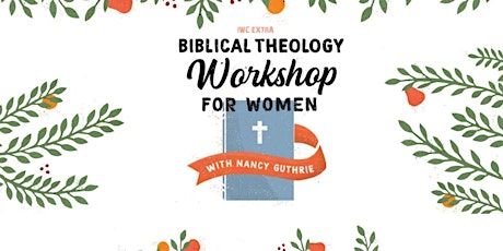 Biblical Theology Workshop for Women with Nancy Guthrie tickets
