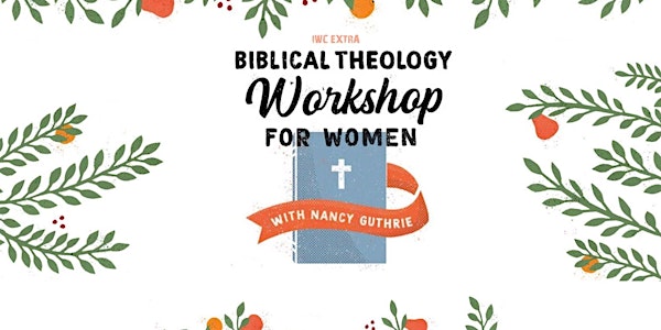 Biblical Theology Workshop for Women with Nancy Guthrie