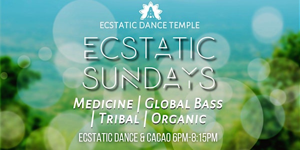 Ecstatic Dance Temple®  SUNDAY'S - Ecstatic Dance & Cacao