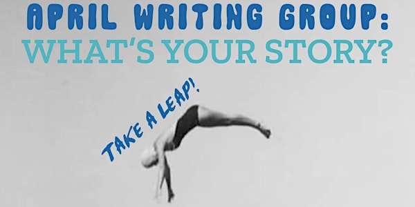 April Writing Group: What's Your Story?