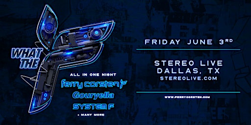 Ferry Corsten, Gouryella, System F "What the F Tour" - Stereo Live Dallas