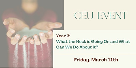 [CEU Event] Year 3: What the Heck is Going On and What Can We Do About It?