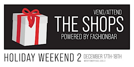 The Shops! [HOLIDAY WEEKEND 2] - VEND / ATTEND at Water Tower Place tickets