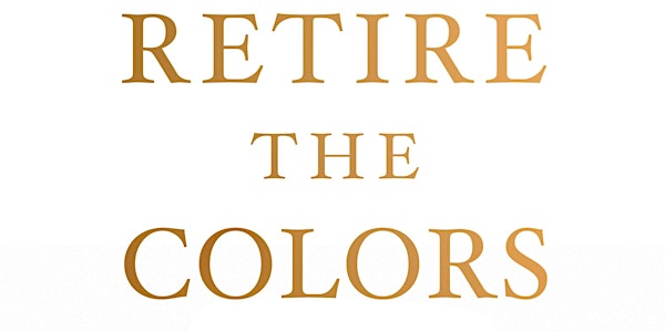 Retire The Colors: Reading and Panel Discussion