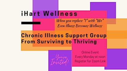 iHartWellness Chronic Illness Support Group: From Surviving to Thriving tickets