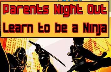 Parents Night Out: Learn to be a Ninja!