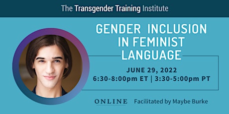 Gender Inclusion in Feminist Language - 6/29/22, 6:30-8PM ET/3:30-5PM PT tickets