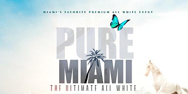PURE MIAMI  MEMORIAL WEEKEND ULTIMATE ALL-WHITE PA