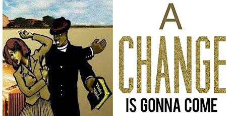 Award-Winning Stage Play "A Change Is Gonna Come" primary image