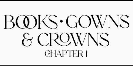 Books Gowns & Crowns Chapter 1 tickets