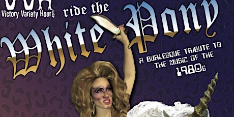 1980s Burlesque: Victory Variety Hour presents Ride the White Pony primary image