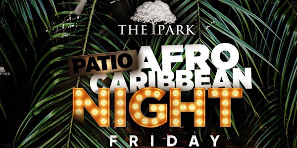 Afro-Caribbean Friday Nights at The Park! #ParkPatio
