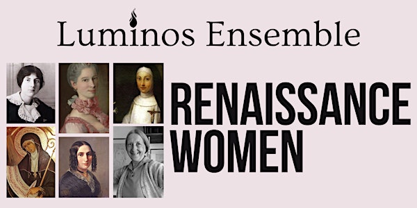 Luminos Ensemble: Renaissance Women
